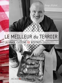 Le meilleur du terroir - la vraie cuisine de bistrot