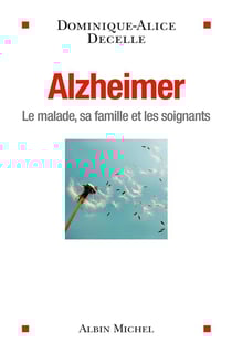 Alzheimer - le malade, sa famille et les soignants