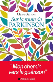 Sur la route de Parkinson - mon chemin vers la guérison