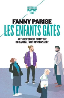 Les enfants gâtés : Anthropologie du mythe du capitalisme responsable