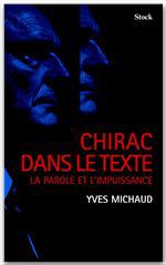 Chirac dans le texte - la parole et l'impuissance