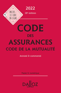 Code des assurances : code de la mutualité : annoté et commenté (édition 2022)