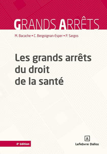 Les grands arrêts du droit de la santé (4e édition)