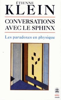 Conversations avec le sphinx - les paradoxes en physique