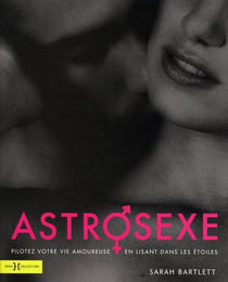 Astrosexe - pilotez votre vie amoureuse en lisant dans les étoiles