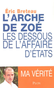 L'arche de zoe : les dessous de l'affaire d'etats