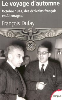 Le voyage d'automne - Octobre 1941 des écrivains françois en Allemagne