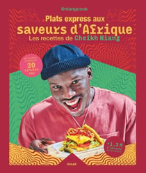 Plats express aux saveurs d'Afrique : Les recettes de Cheikh Niang