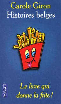 Histoires belges - le livre qui donne la frite