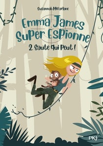 Emma James, super espionne Tome 2 : saute qui peut !