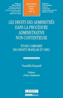 Les droits des administrés dans la procédure administrative non contentieuse - étude comparée des droits français et grec