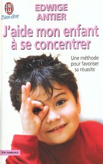 J'aide mon enfant a se concentrer