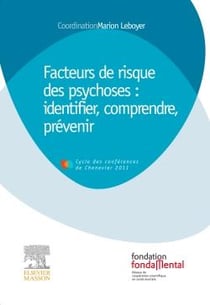 Facteurs de risque des psychoses : identifier, comprendre, prévenir