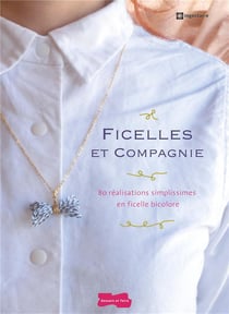Ficelles et compagnie - 80 réalisations simplissimes en ficelle bicolore