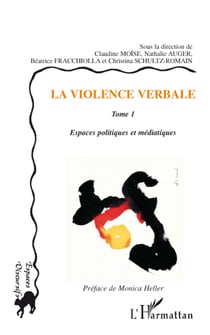Violence verbale Tome 1 - espaces politiques et médiatiques