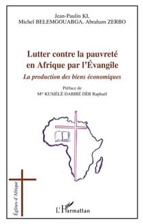 Lutter contre la pauvreté en Afrique par l'évangile - la production des biens économiques