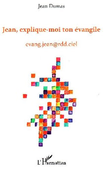 Jean, explique-moi ton évangile - evang.jean@rdd.ciel