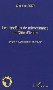 Modèles de microfinance en Côte d'Ivoire - origine, organisation et impact