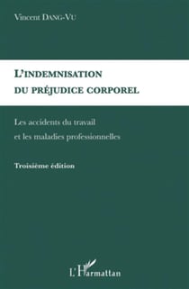 Indemnisation du préjudice corporel - indemnisation des accidents du travail (3e édition)