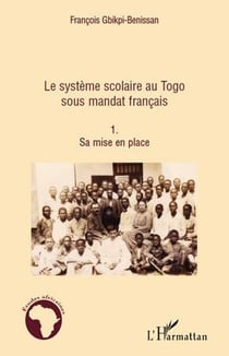Le système scolaire au Togo t.1 - sa mise en place