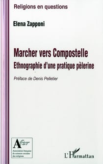 Marcher vers compostelle - ethnographie d'une pratique pèlerine