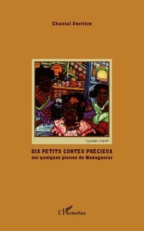 Dix petits contes précieux sur quelques pierres de madagascar