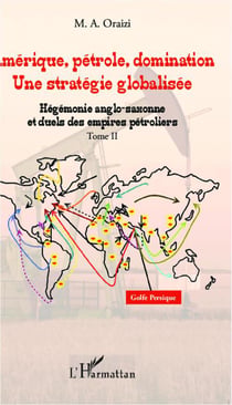 Amérique, pétrole, domination - une stratégie globalisée Tome 2 - hégémonie anglo-saxonne et duels des empirs pétroliers