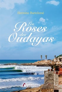 Les roses des *oudayas