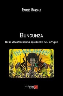 Bungunza ou la décolonisation spirituelle de l'Afrique