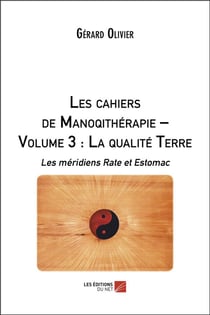 Les chaiers de la monoqithérapie Tome 3 : la qualité de la terre - le méridiens rate et estomac