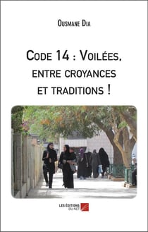 Code 14 : voilées, entre croyances et traditions !