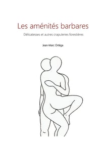 Les aménités barbares : Délicatesses et autres crapuleries forestières
