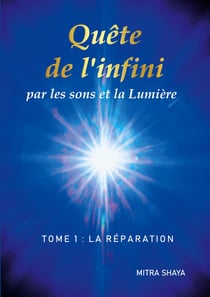 Quête de l'infini par les sons et la lumière Tome 1 - la réparation