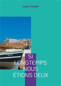 Si longtemps nous étions deux
