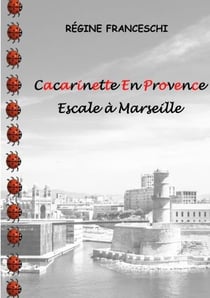 Cacarinette en Provence : escale à Marseille