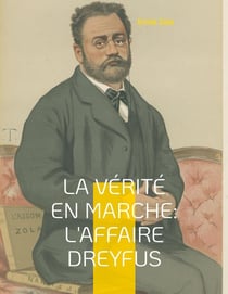 La vérité en marche: L'affaire Dreyfus : Les autres textes d'engagement de Zola dans l'affaire Dreyfus, en dehors du célèbre « J'Accuse... ! »