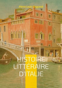Histoire littéraire d'Italie Tome 3