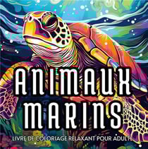 Animaux marins : Livre de coloriage relaxant pour adulte
