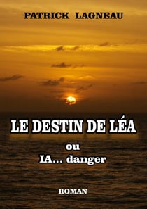 Le destin de Léa : ou IA... danger