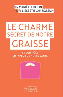 Le charme secret de notre graisse et son rôle en faveur de notre santé