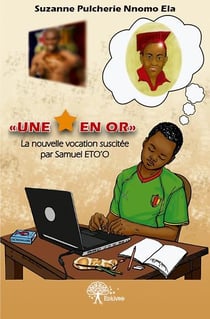 Une étoile en or - la nouvelle vocation suscitée par samuel eto'o