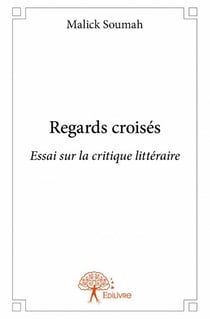 Regards croisés - essai sur la critique littéraire