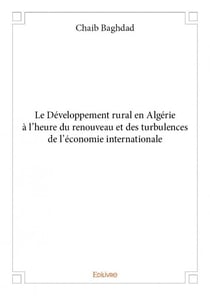 Le développement rural en algérie à l'heure du renouveau et des turbulences de l'économie internationale
