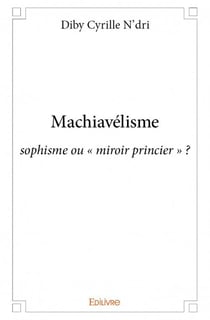 Machiavélisme : sophisme ou "miroir princier" ?