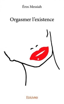 Orgasmer l'existence