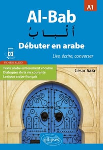 Al-bab - débuter en arabe - lire, écrire, converser - A1