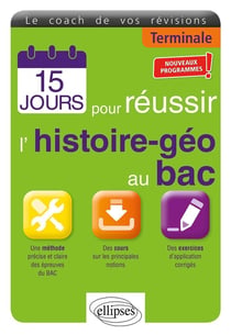 15 jours pour réussir l'histoire-géo au bac - Terminale - Nouveaux programmes