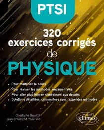 320 exercices corrigés de Physique : PTSI