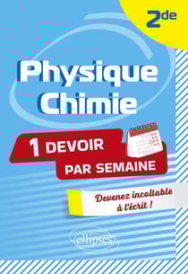 Physique-Chimie : Seconde - Devenez incollable en l'écrit !