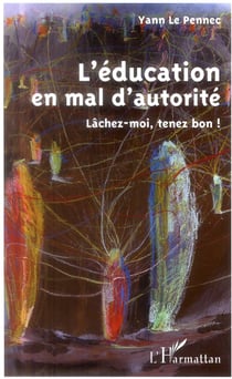 L'éducation en mal d'autorité - lachez moi tenez bon !
